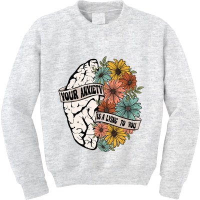 Your Anxiety Is A Lying To You Kids Sweatshirt