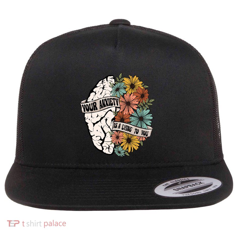 Your Anxiety Is A Lying To You Flatbill Hat
