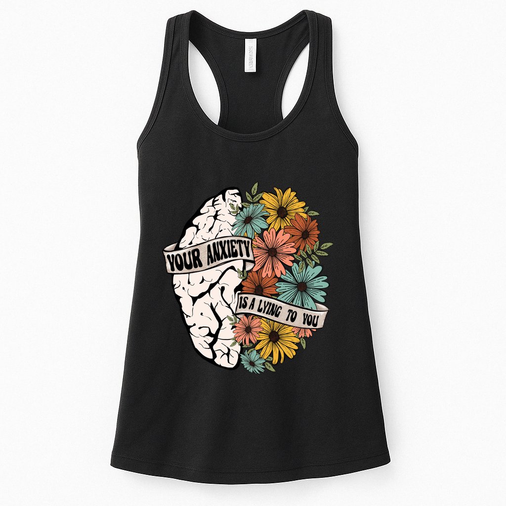 Your Anxiety Is A Lying To You Womens Tank Top