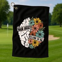Your Anxiety Is A Lying To You Golf Towel