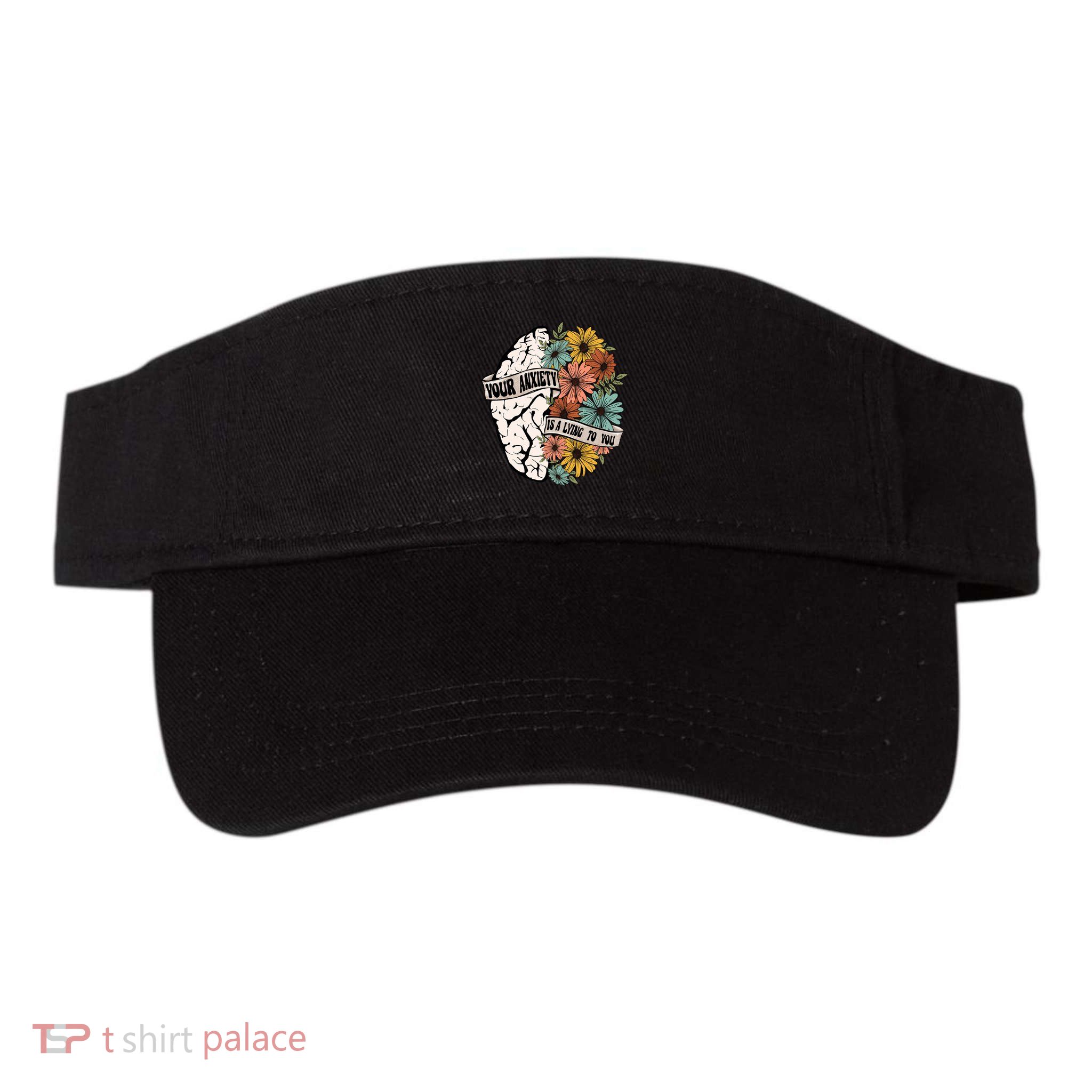 Your Anxiety Is A Lying To You Visor