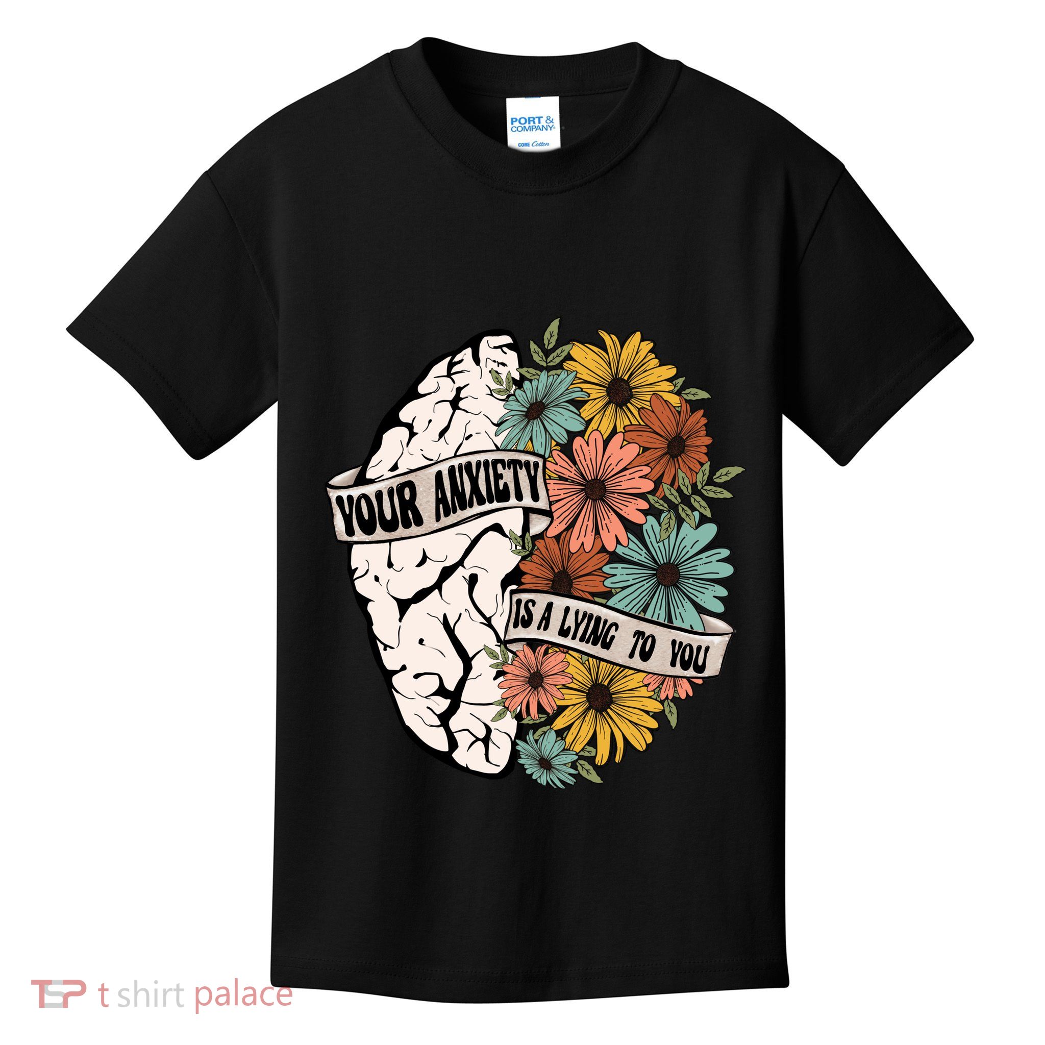 Your Anxiety Is A Lying To You Kids T-Shirt