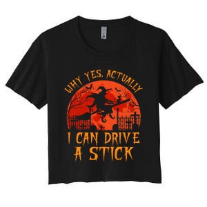 Yes Actually I Can Drive A Stick Witch Halloween Costume Women's Crop Top Tee