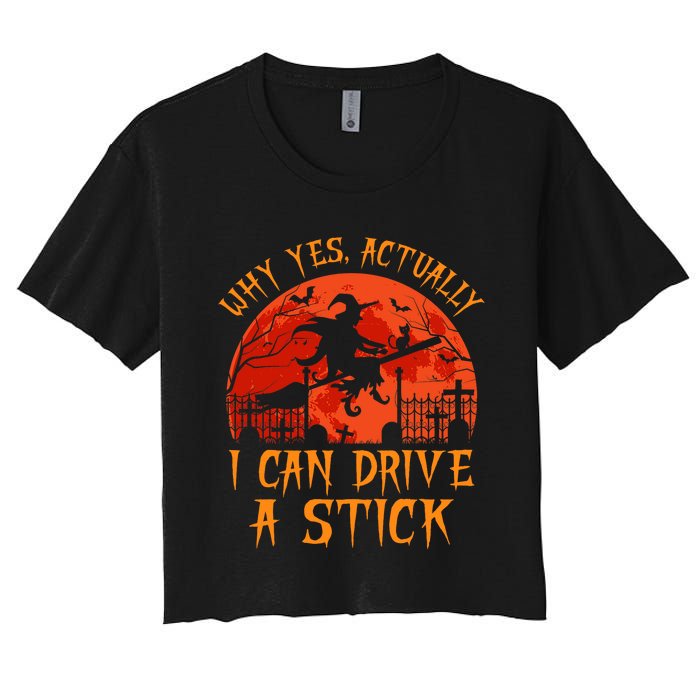 Yes Actually I Can Drive A Stick Witch Halloween Costume Women's Crop Top Tee