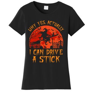 Yes Actually I Can Drive A Stick Witch Halloween Costume Women's T-Shirt