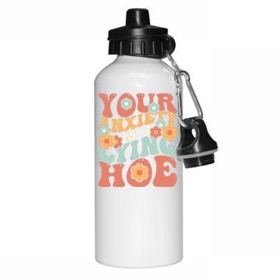 Your Anxiety Is A Lying Hoe Quote Aluminum Water Bottle