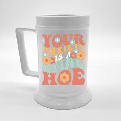 Your Anxiety Is A Lying Hoe Quote Beer Stein