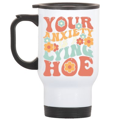 Your Anxiety Is A Lying Hoe Quote Stainless Steel Travel Mug