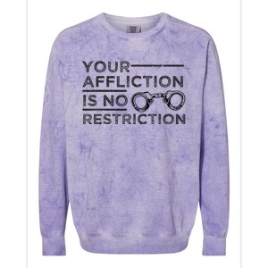 Your Affliction Is No Restriction Inspirational Motivational Colorblast Crewneck Sweatshirt