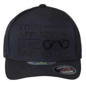 Your Affliction Is No Restriction Inspirational Motivational Flexfit Unipanel Trucker Cap