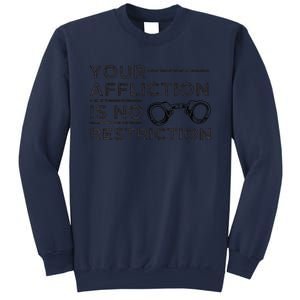 Your Affliction Is No Restriction Inspirational Motivational Sweatshirt