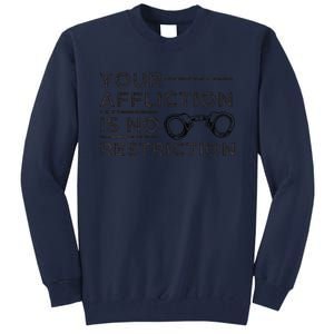 Your Affliction Is No Restriction Inspirational Motivational Tall Sweatshirt