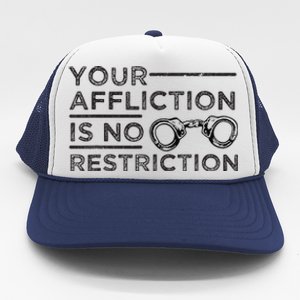 Your Affliction Is No Restriction Inspirational Motivational Trucker Hat