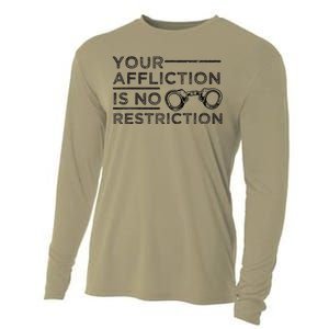 Your Affliction Is No Restriction Inspirational Motivational Cooling Performance Long Sleeve Crew