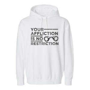 Your Affliction Is No Restriction Inspirational Motivational Garment-Dyed Fleece Hoodie