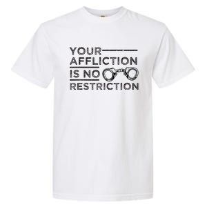 Your Affliction Is No Restriction Inspirational Motivational Garment-Dyed Heavyweight T-Shirt