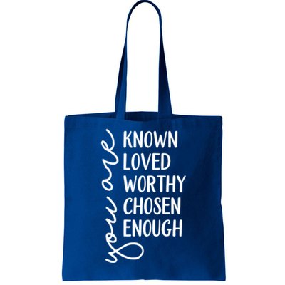 You Are Known Loved Worthy Chosen Enough Christian Gift Tote Bag