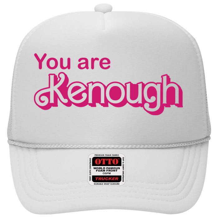 You Are Kenough Enough Movie Meme High Crown Mesh Back Trucker Hat