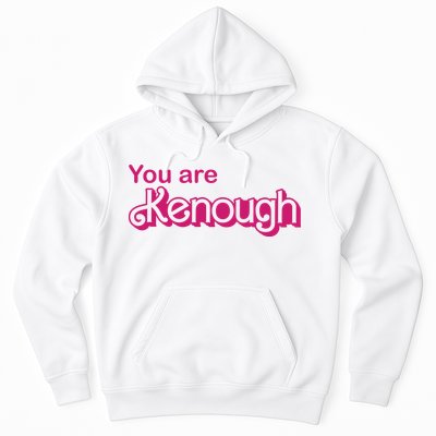 You Are Kenough Enough Movie Meme Hoodie