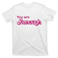 You Are Kenough Enough Movie Meme T-Shirt