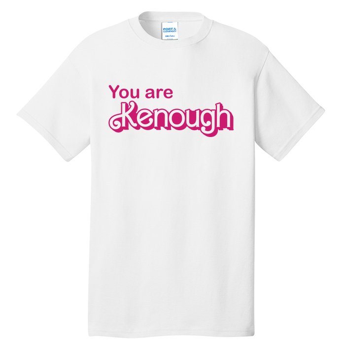 You Are Kenough Enough Movie Meme Tall T-Shirt