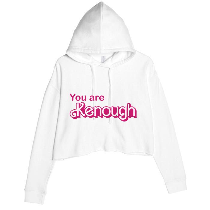 You Are Kenough Enough Movie Meme Crop Fleece Hoodie