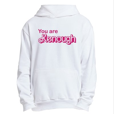 You Are Kenough Enough Movie Meme Urban Pullover Hoodie