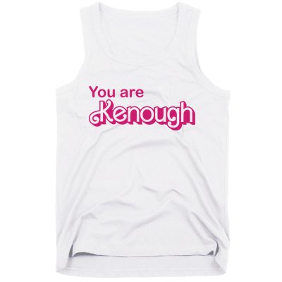 You Are Kenough Enough Movie Meme Tank Top