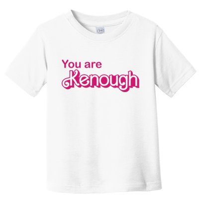 You Are Kenough Enough Movie Meme Toddler T-Shirt