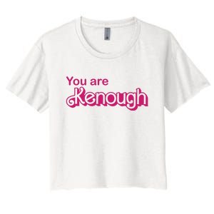 You Are Kenough Enough Movie Meme Women's Crop Top Tee