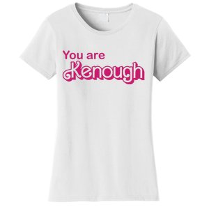 You Are Kenough Enough Movie Meme Women's T-Shirt