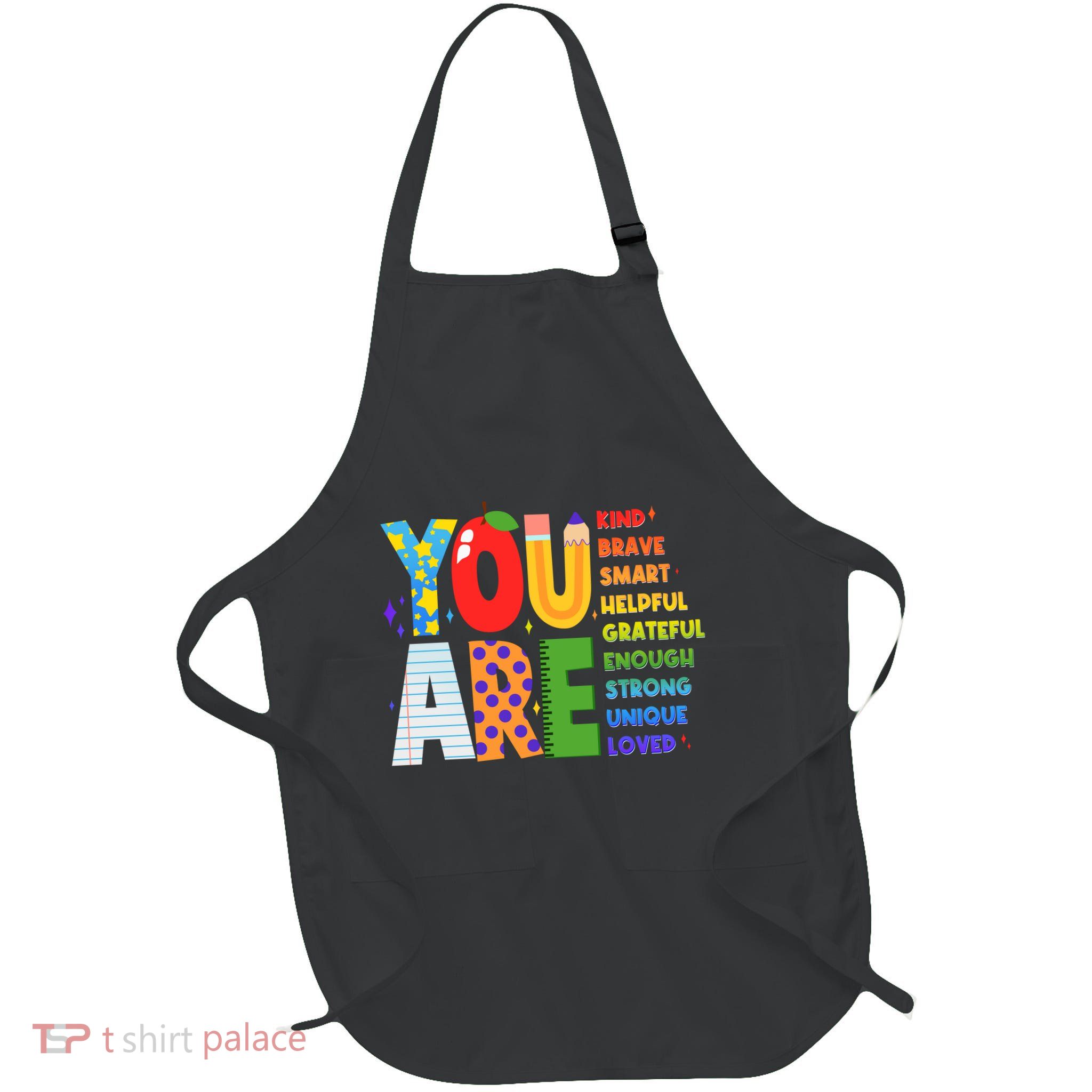 You Are Kind Unique Loved School Teacher Life Full-Length Apron With Pockets