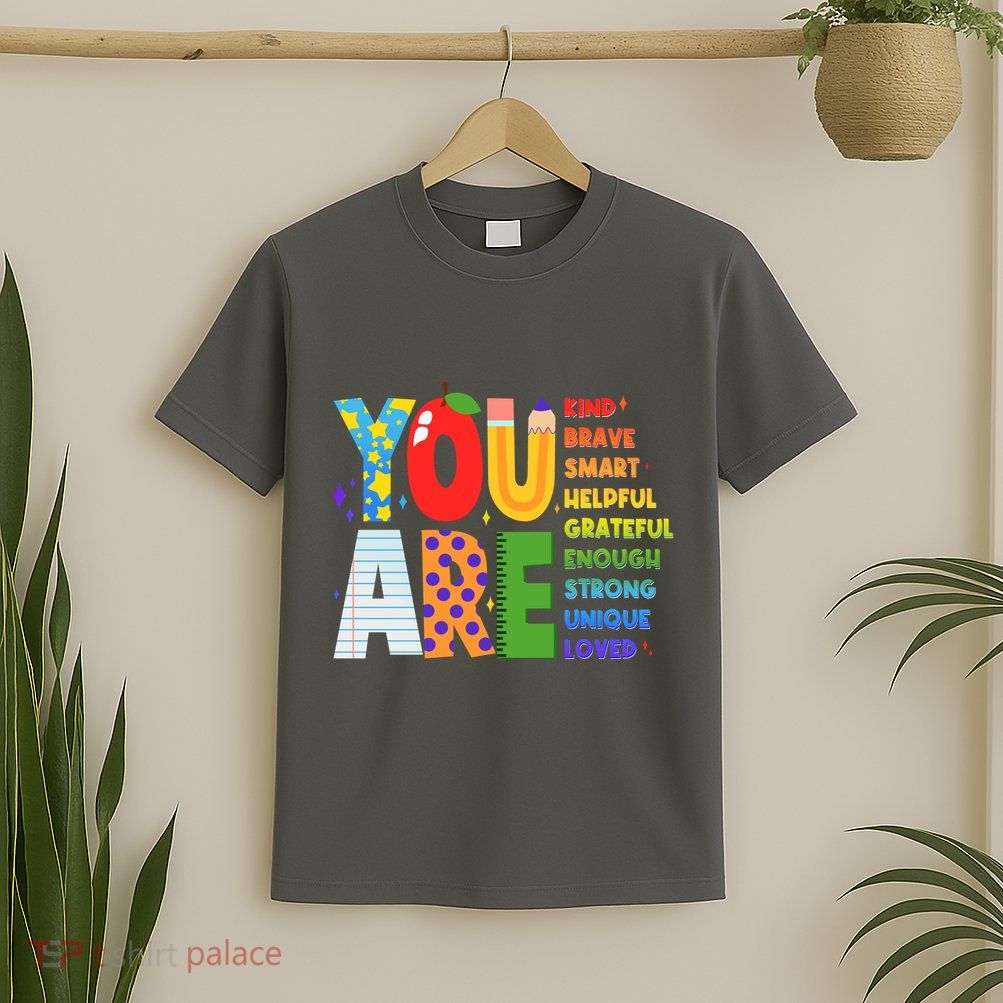 You Are Kind Unique Loved School Teacher Life T-Shirt