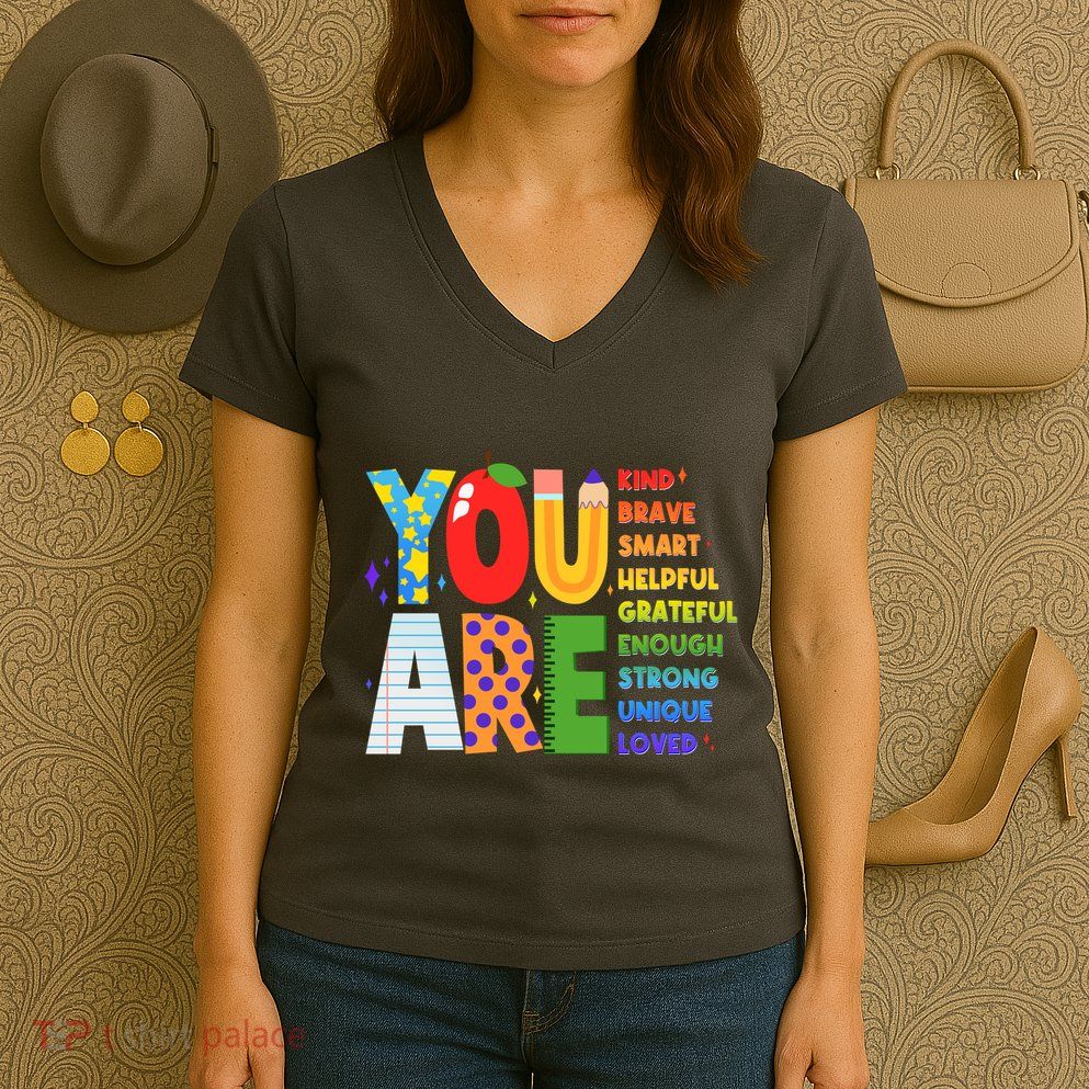 You Are Kind Unique Loved School Teacher Life Women's V-Neck T-Shirt