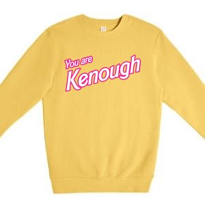 You Are Kenough Funny You Are Kenough For Men Women Premium Crewneck Sweatshirt