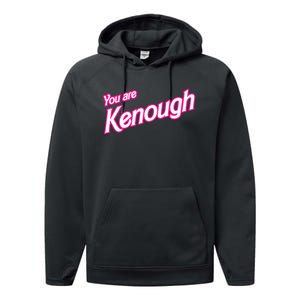 You Are Kenough Funny You Are Kenough For Men Women Performance Fleece Hoodie