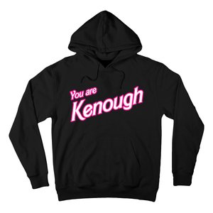 You Are Kenough Funny You Are Kenough For Men Women Hoodie