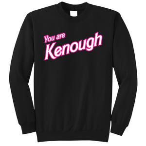 You Are Kenough Funny You Are Kenough For Men Women Sweatshirt