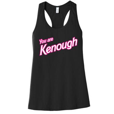 You Are Kenough Funny You Are Kenough For Men Women Women's Racerback Tank