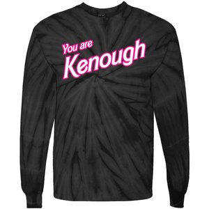 You Are Kenough Funny You Are Kenough For Men Women Tie-Dye Long Sleeve Shirt