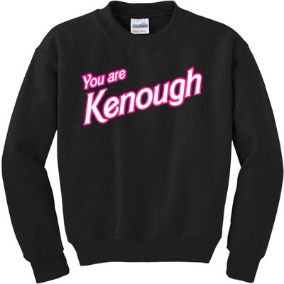 You Are Kenough Funny You Are Kenough For Men Women Kids Sweatshirt