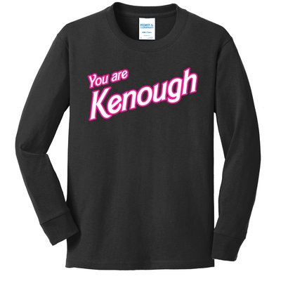 You Are Kenough Funny You Are Kenough For Men Women Kids Long Sleeve Shirt