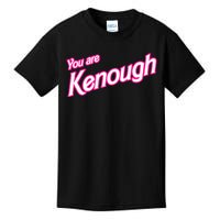 You Are Kenough Funny You Are Kenough For Men Women Kids T-Shirt