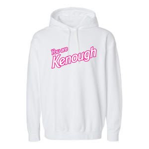 You Are Kenough Funny You Are Kenough For Men Women Garment-Dyed Fleece Hoodie