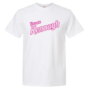 You Are Kenough Funny You Are Kenough For Men Women Garment-Dyed Heavyweight T-Shirt