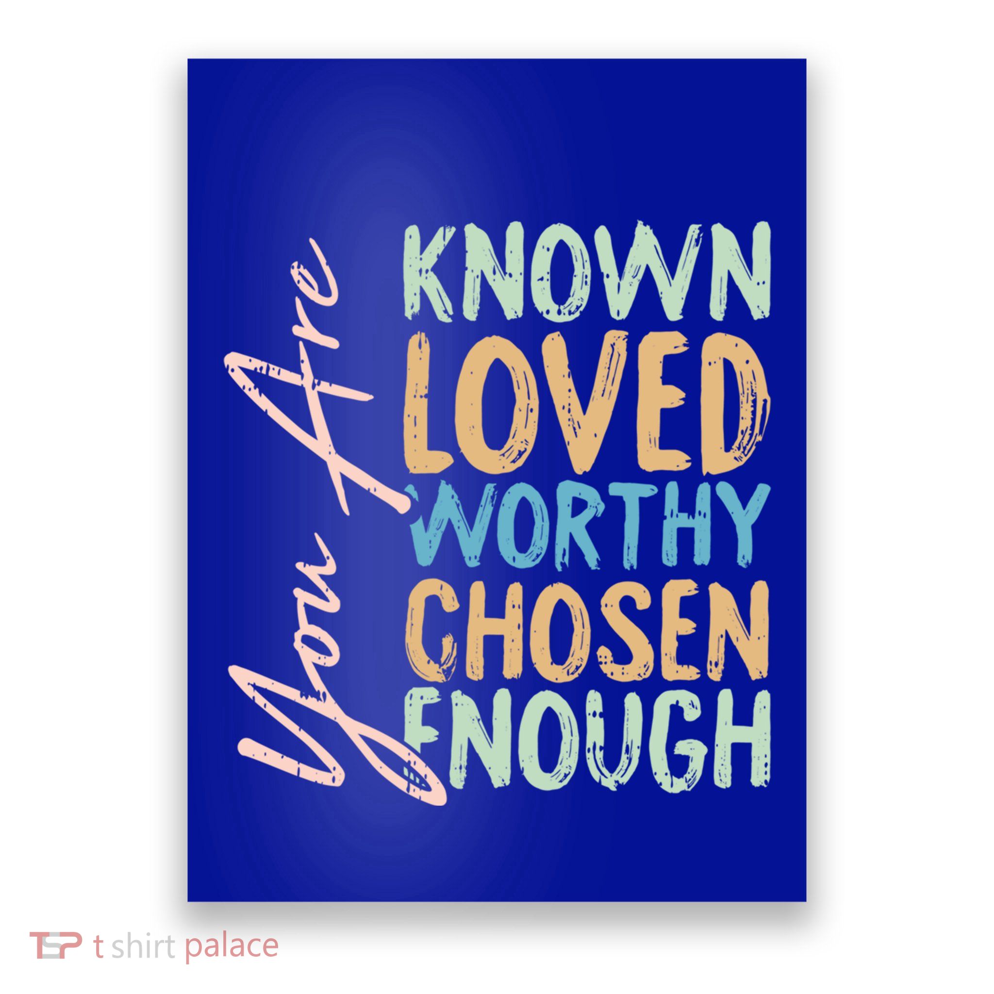 You Are Known Loved Worthy Chosen Enough Christian Religous Gift Poster