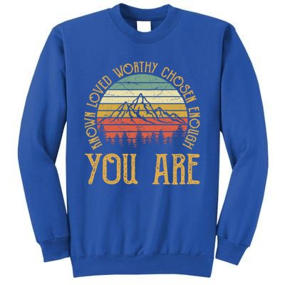 You Are Known Loved Worthy Chosen Enough Funny Gift Christian Gift Sweatshirt