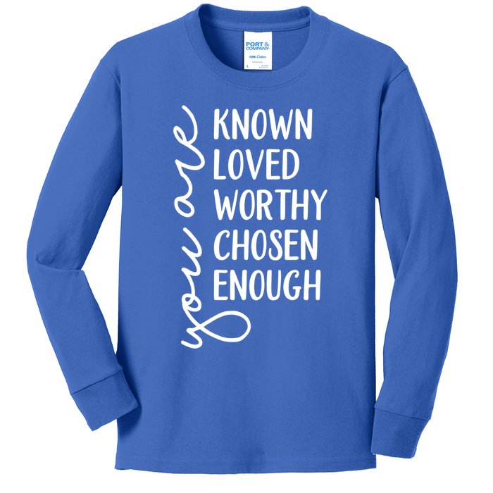 You Are Known Loved Worthy Chosen Enough Christian Gift Kids Long Sleeve Shirt