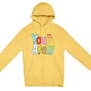 You Are Kind Brave Smart Helpful Grateful Enough Strong Great Gift Premium Pullover Hoodie