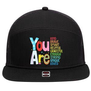 You Are Kind Brave Smart Helpful Grateful Enough Strong Great Gift 7 Panel Mesh Trucker Snapback Hat